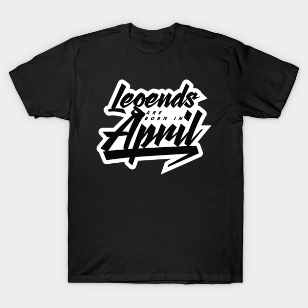 Legends are born in April T-Shirt by Kuys Ed